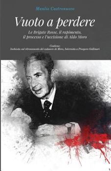 Paperback Vuoto a perdere: Le Brigate Rosse, il rapimento, il processo e l'uccisione di Aldo Moro [Italian] Book