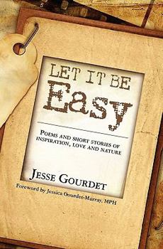 Paperback Let It Be Easy: poems and short stories of spiritual growth, love and nature Book