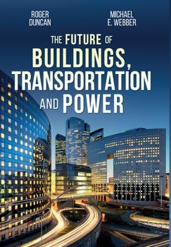 The Future of Buildings, Transportation and Power