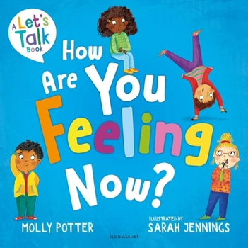 Hardcover How Are You Feeling Now?: A Let's Talk Picture Book to Help Young Children Understand Their Emotions Book