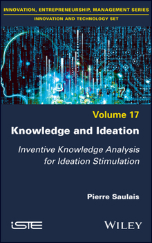 Hardcover Knowledge and Ideation: Inventive Knowledge Analysis for Ideation Stimulation Book