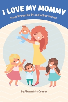 Paperback I love my mommy: from Proverbs 31 and other verses Book