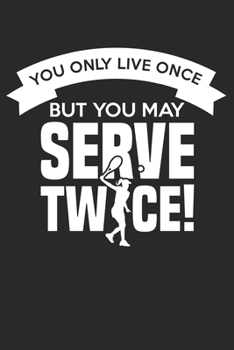 You only live once - but you may serve twice: Calendar, weekly planner, diary, notebook, book 105 pages in softcover. One week on one double page. For ... to take down and not forget. For 52 weeks.