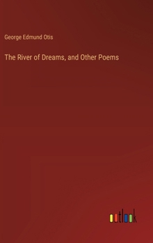 The River of Dreams, and Other Poems