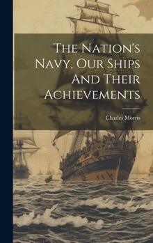 Hardcover The Nation's Navy, Our Ships And Their Achievements Book