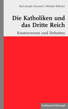 Paperback Die Katholiken Und Das Dritte Reich: Kontroversen Und Debatten. 2. Auflage [German] Book