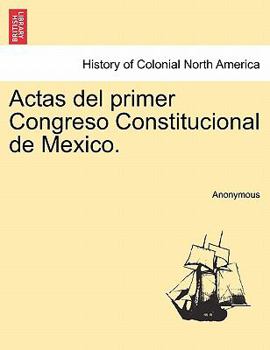 Paperback Actas del primer Congreso Constitucional de Mexico. Book