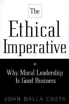 Hardcover The Ethical Imperative: Why Moral Leadership is Good Business Book