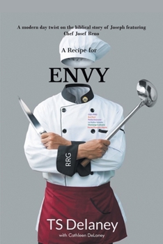 Paperback A Recipe for Envy: A modern day twist on the biblical story of Joseph featuring Chef Josef Reno Book