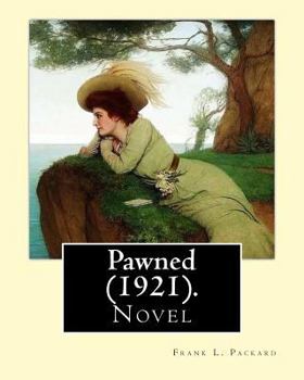 Paperback Pawned (1921). By: Frank L. Packard: Frank Lucius Packard (February 2, 1877 - February 17, 1942) was a Canadian novelist. Book