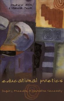 Paperback Educational Poetics: Inquiry, Freedom, and Innovative Necessity Book