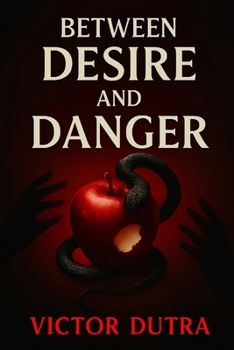 Paperback Between Desire and Danger: A Forbidden Romance of Passion, Power, and Seduction Book