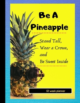 Paperback Be a Pineapple: Gift planner / organizer / to do list / journal / 104 pages / checklist / notes Book