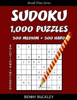 Paperback Sudoku Puzzle Book, 1,000 Puzzles, 500 Medium and 500 Hard, Solutions Included: A Break Time Series Book