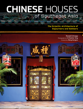 Hardcover Chinese Houses of Southeast Asia: The Eclectic Architecture of Sojourners and Settlers Book
