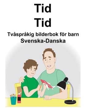 Svenska-Danska Tid/Tid Tvåspråkig bilderbok för barn (Swedish Edition)
