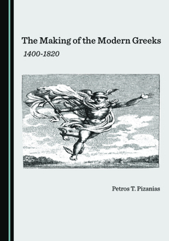 The Making of the Modern Greeks: 1400-1820