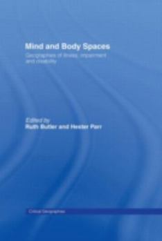 Hardcover Mind and Body Spaces: Geographies of Illness, Impairment and Disability Book