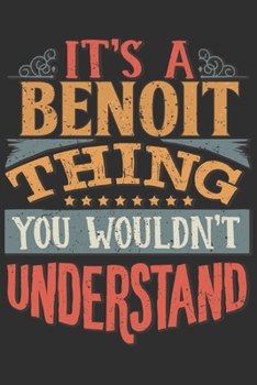 It's A Benoit Thing You Wouldn't Understand: Want To Create An Emotional Moment For A Benoit Family Member ? Show The Benoit's You Care With This ... Surname Planner Calendar Notebook Journal