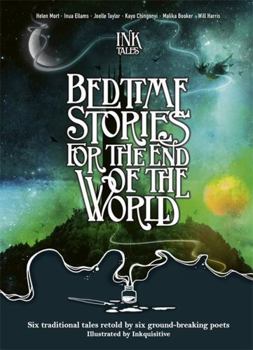 Hardcover Ink Tales: Bedtime Stories for the End of the World: Six traditional tales retold by six ground-breaking poets Book