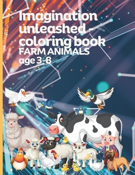 Paperback Imagination unleashed - coloring book FARM ANIMALS age 3-8: 36 pages Book