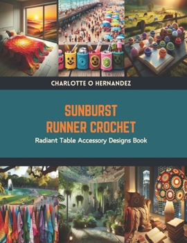 Paperback Sunburst Runner Crochet: Radiant Table Accessory Designs Book