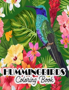Paperback Hummingbirds Coloring Book: Stress Relieving Designs for Adults Relaxation and Boost Creativity Coloring Book Featuring Charming Hummingbirds Book