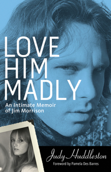 Paperback Love Him Madly: An Intimate Memoir of Jim Morrison Book