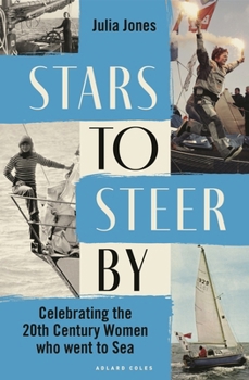 Hardcover Stars to Steer by: Celebrating the 20th Century Women Who Went to Sea Book