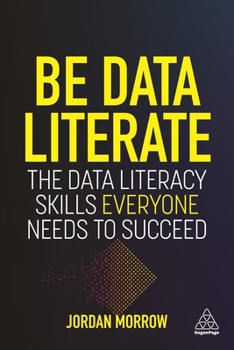 Paperback Be Data Literate: The Data Literacy Skills Everyone Needs to Succeed Book