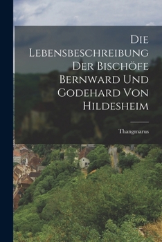 Paperback Die Lebensbeschreibung der Bischöfe Bernward und Godehard von Hildesheim Book
