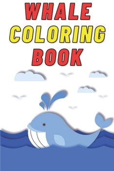Paperback Whale Coloring Book for Kids Age 2 - 7 Years. Drawing and Coloring Book for Early Learners.: 60 Coloring Pages. Amazing Coloring Book. Book