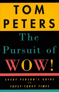 Paperback The Pursuit of Wow!: Every Person's Guide to Topsy-Turvy Times Book