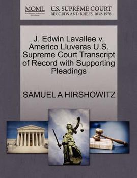 Paperback J. Edwin Lavallee V. Americo Lluveras U.S. Supreme Court Transcript of Record with Supporting Pleadings Book