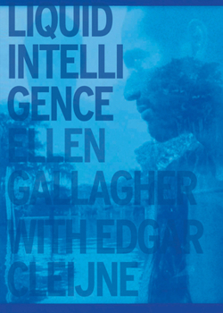 Paperback Ellen Gallagher & Edgar Cleijne: Liquid Intelligence Book