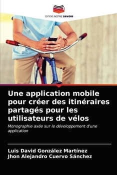 Paperback Une application mobile pour créer des itinéraires partagés pour les utilisateurs de vélos [French] Book