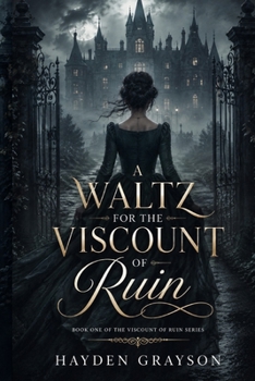 A Waltz for the Viscount of Ruin: Book One of the Viscount of Ruin Series