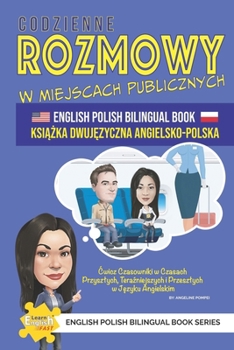 Codzienne rozmowy w miejscach publicznych Ksiazka dwujezyczna angielsko-polska (Learn English Fast® English Polish Bilingual Books) (Polish Edition)