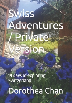 Paperback Swiss Adventures / Private Version: 19 days of exploring Switzerland Book