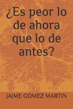 Paperback ¿Es peor lo de ahora que lo de antes? [Spanish] Book