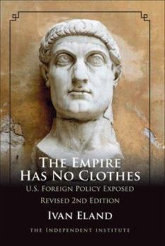 Paperback The Empire Has No Clothes: U.S. Foreign Policy Exposed Book