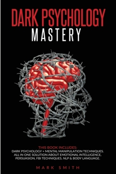 Paperback Dark Psychology Mastery: This Book Includes: Dark Psychology + Mental Manipulation Techniques. All in One Solution About Emotional Intelligence Book