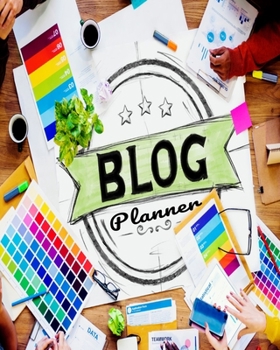 Paperback Blog Planner: Blog Planner, Blog Planning Notebook, Blogger Logbook for Organizing your Daily Blog Posts, Guest Blogging, and Social Book