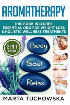 Paperback Aromatherapy: Essential Oils for Weight Loss & Holistic Wellness Treatments Book