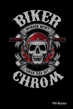 Paperback Biker Werden Nicht Grau Das Ist Chrom: Kariertes A5 Notizbuch oder Heft f?r Sch?ler, Studenten und Erwachsene [German] Book