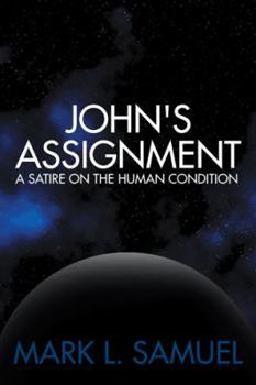 Hardcover John's Assignment: A Satire on the Human Condition Book