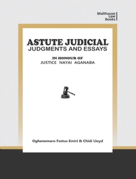 Paperback Astute Judical Judgements and Essays: In Honour of Justice Nayai Aganaba Book