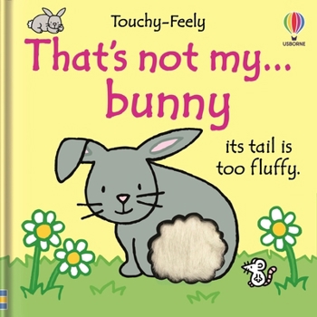 That's Not My Bunny: Its Tail Is Too Fluffy (Touchy-Feely Board Books) - Book  of the That's Not My...