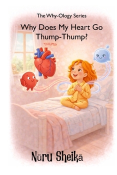 Why Does My Heart Go Thump-Thump? (Why-Ology)