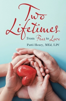 Paperback Two Lifetimes: From Fear to Love Book